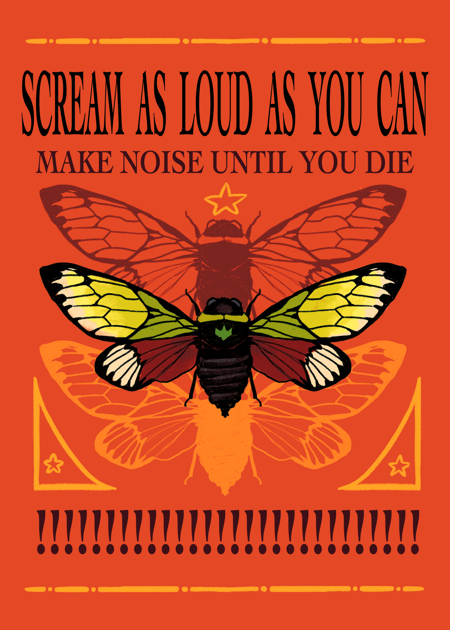 Scream As Loud As You Can, Make Noise Until You Die! Cicada Print