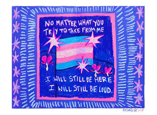 No Matter What You Try To Take From Me-- Trans Print